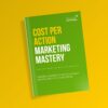 Cost per Action Marketing Mastery